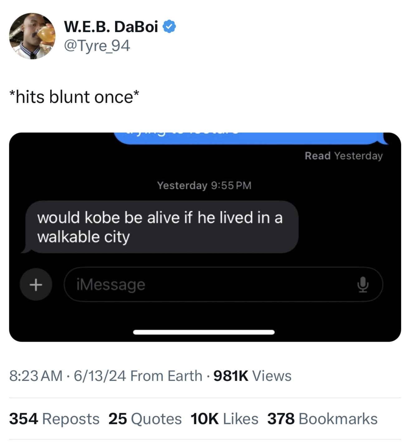 screenshot - W.E.B. DaBoi hits blunt once Yesterday would kobe be alive if he lived in a walkable city iMessage Read Yesterday 61324 From Earth Views 354 Reposts 25 Quotes 10K 378 Bookmarks